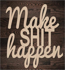 QBFWETY Make Shit Happen sign backdrop with crisp laser-cut lettering for a bold visual statement.