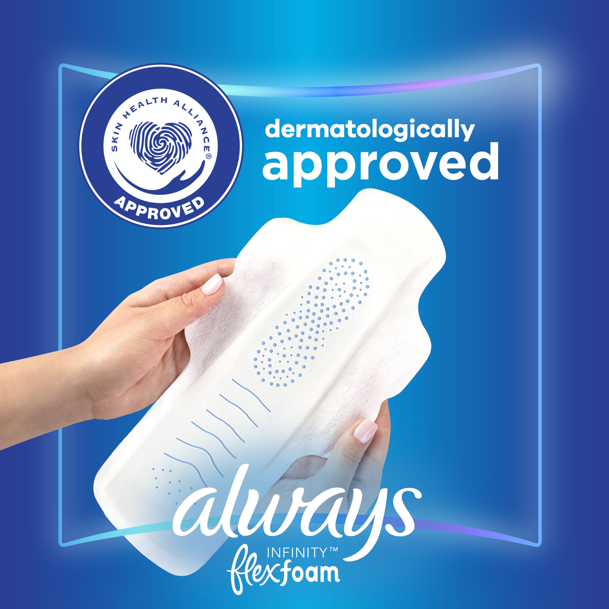 Dermatologist-tested Always pad for skin-friendly protection.