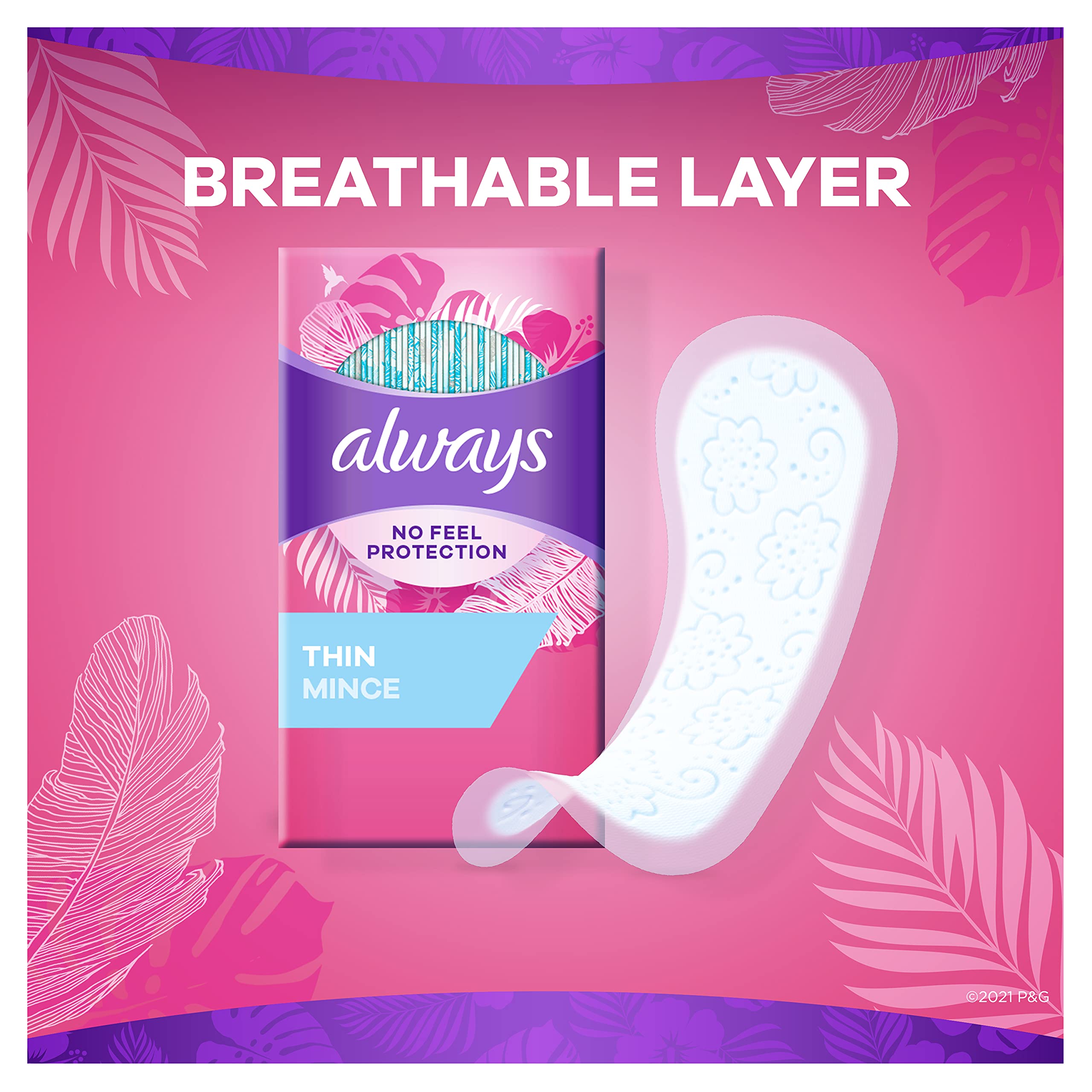 Always Thin Mince ultra-thin absorbent core delivers everyday freshness.