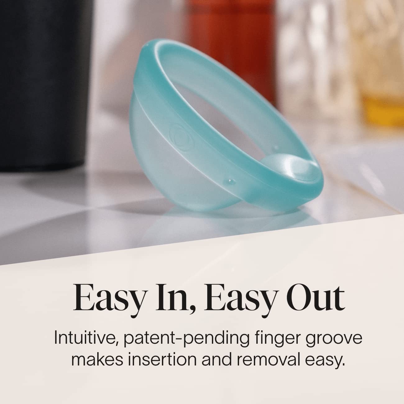 Cora Soft Fit Disc with finger-width groove enables easy insertion and removal.