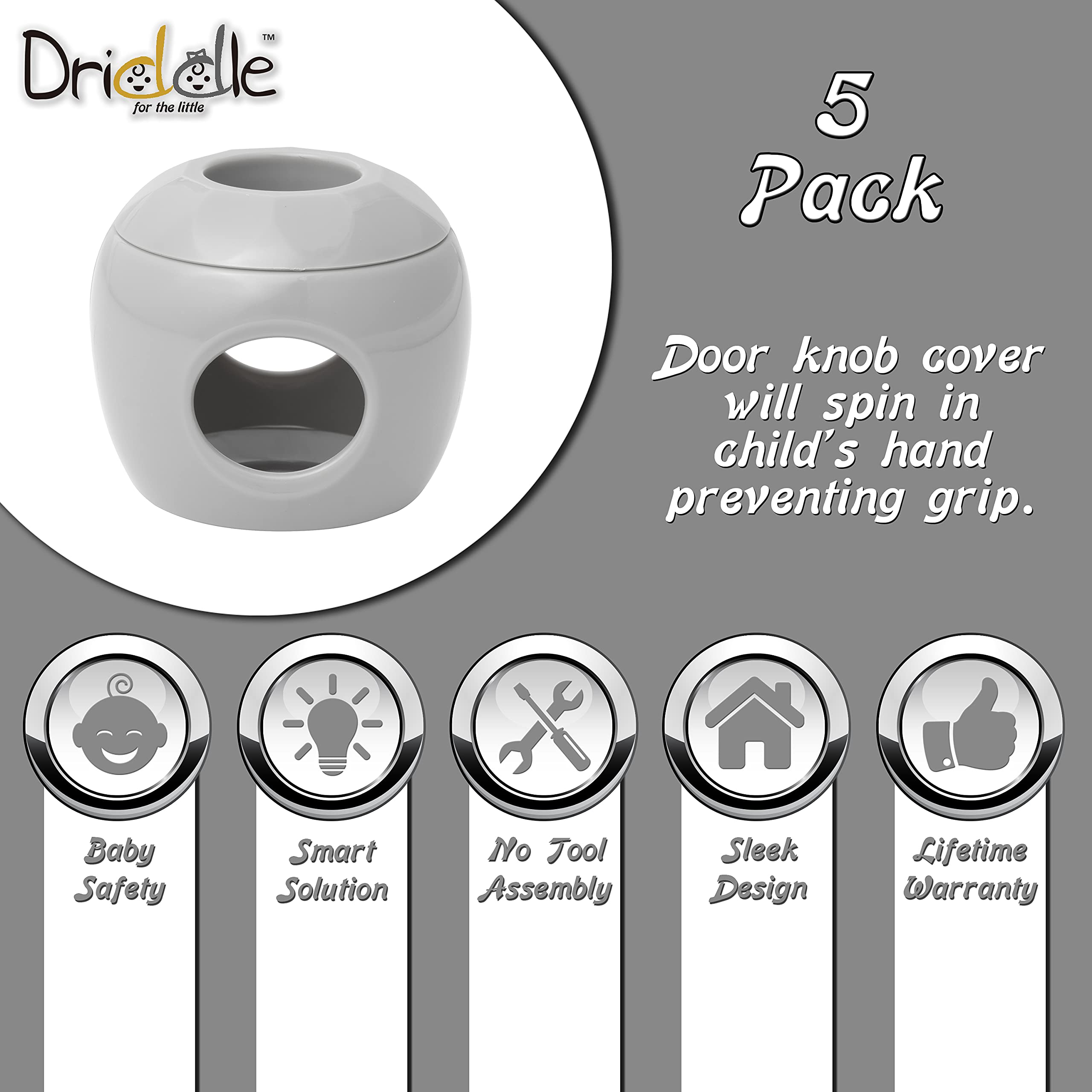 Driddle no-grip spin feature helps keep curious hands safe.