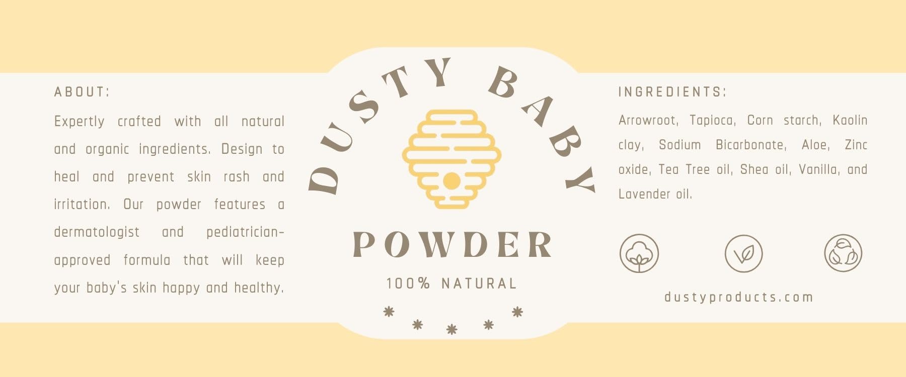 Dusty Baby Powder with aloe vera and tea tree oil for soothing comfort.