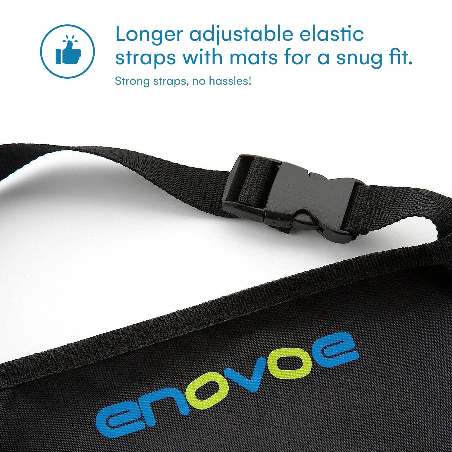 Enovoe adjustable straps help install quickly for a clean interior.