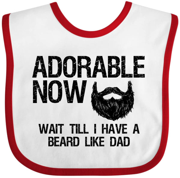Inktastic Adorable Now…Wait Till I Have a Beard Like Dad bib front, soft cotton.