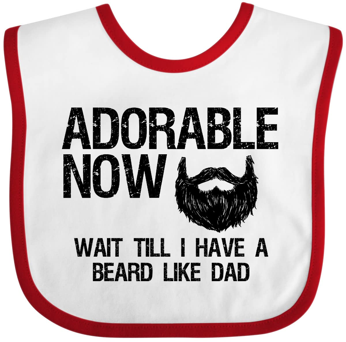 Inktastic Adorable Now…Wait Till I Have a Beard Like Dad bib front, soft cotton.