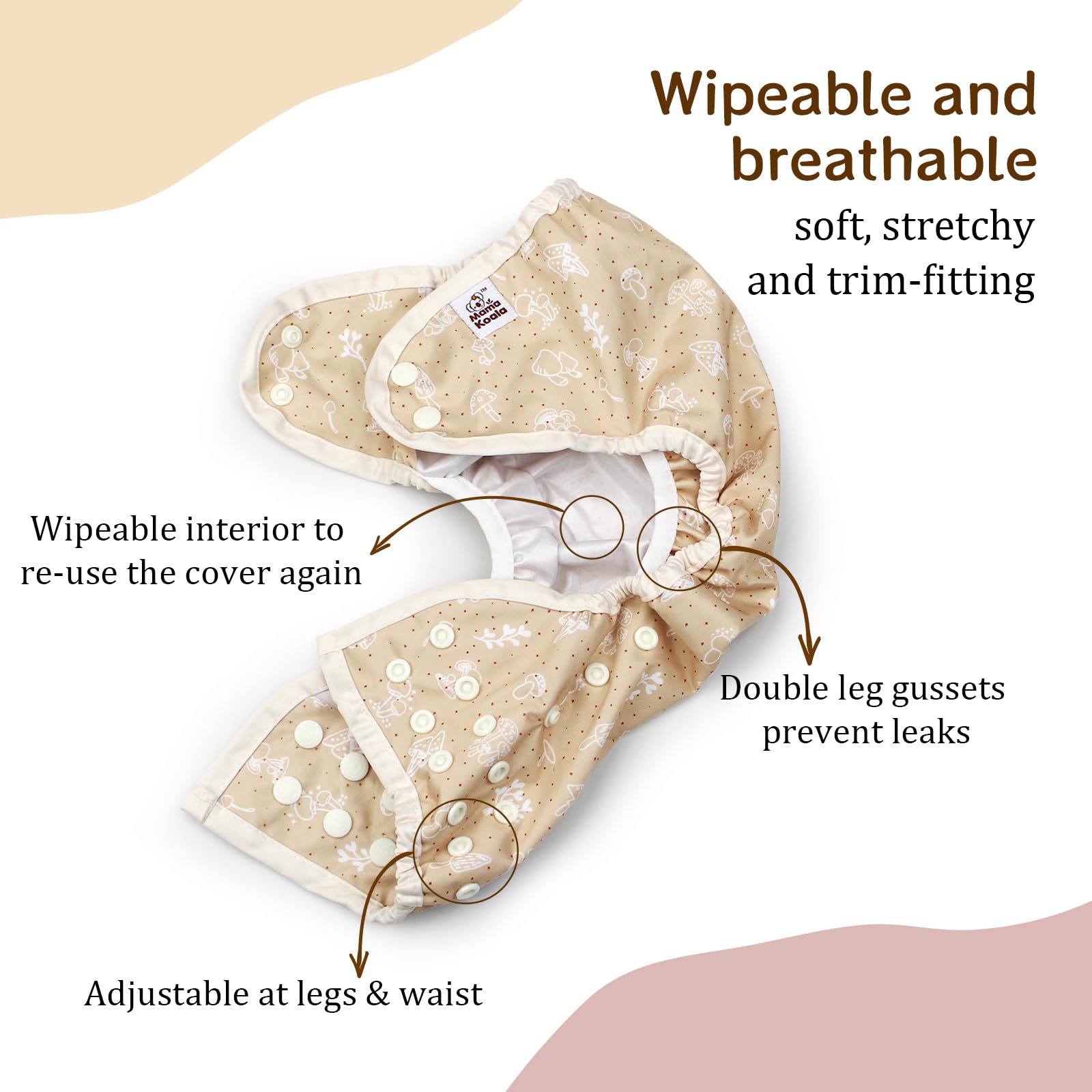Mama Koala double gusset design hugs the leg to help contain messes.