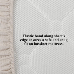 Elastic edge keeps bassinet sheets wrinkle-free and in place overnight.