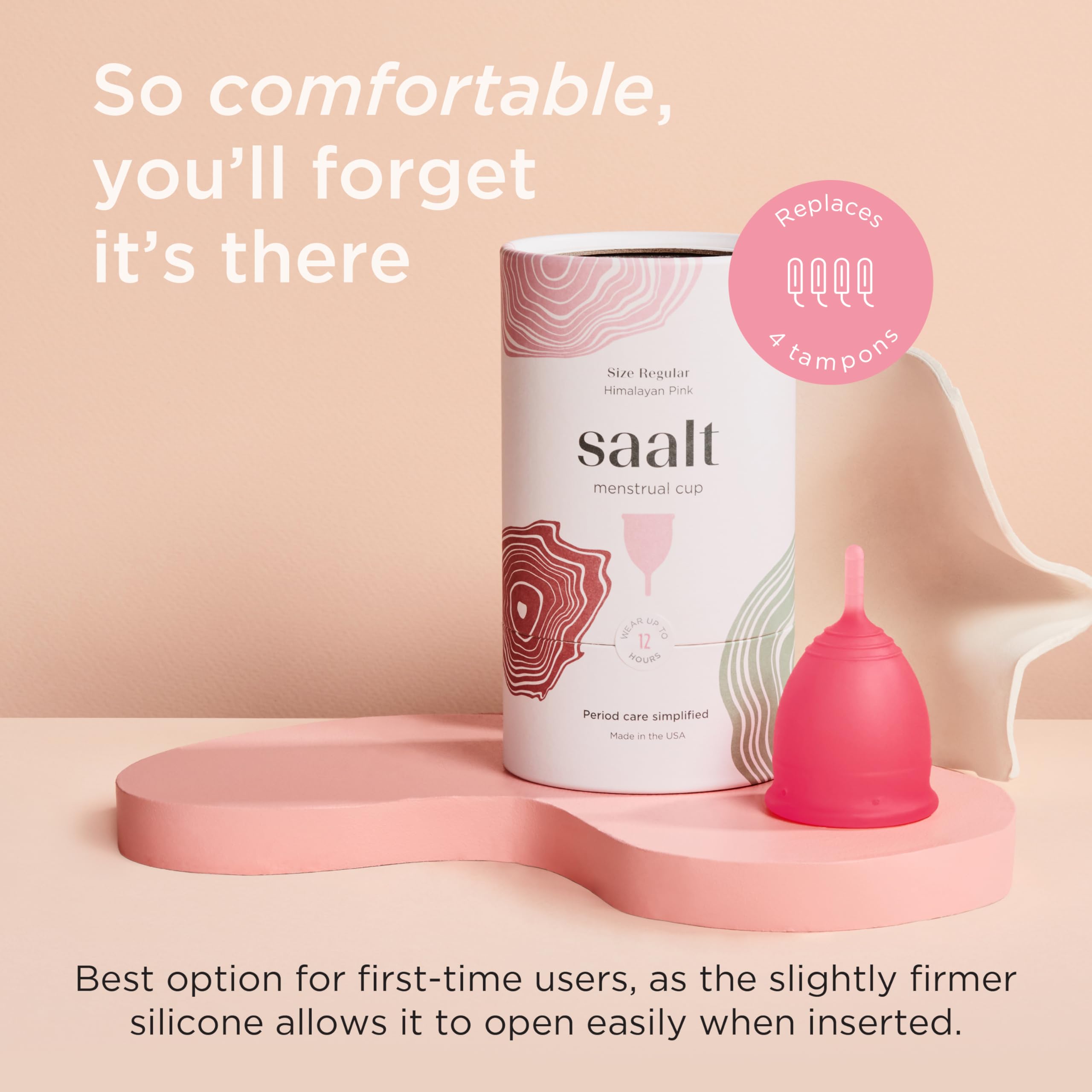 Saalt cup worn for 12 hours provides day and night comfort.