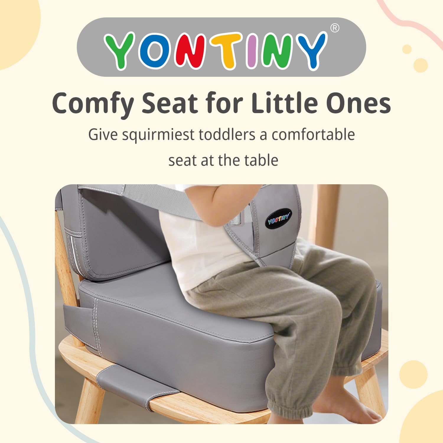 YONTINY booster transitions children from high chair to regular seating.